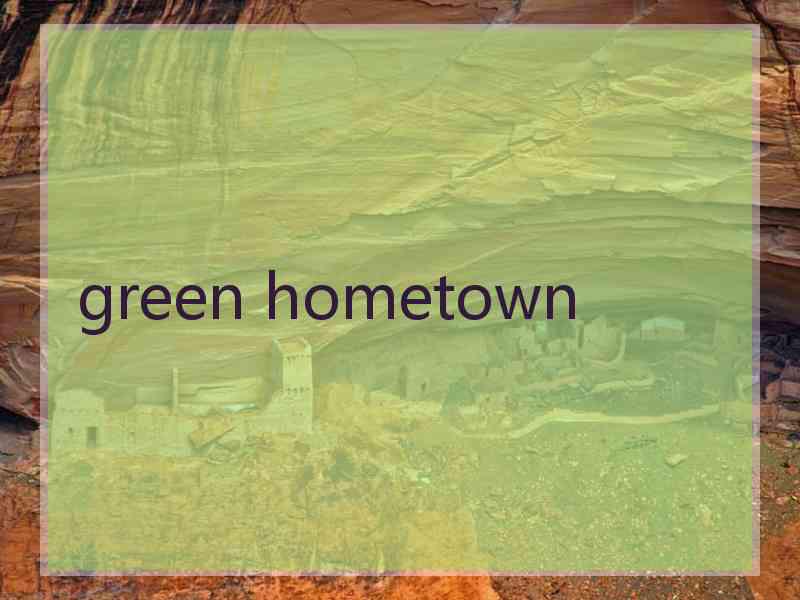 green hometown green hometown