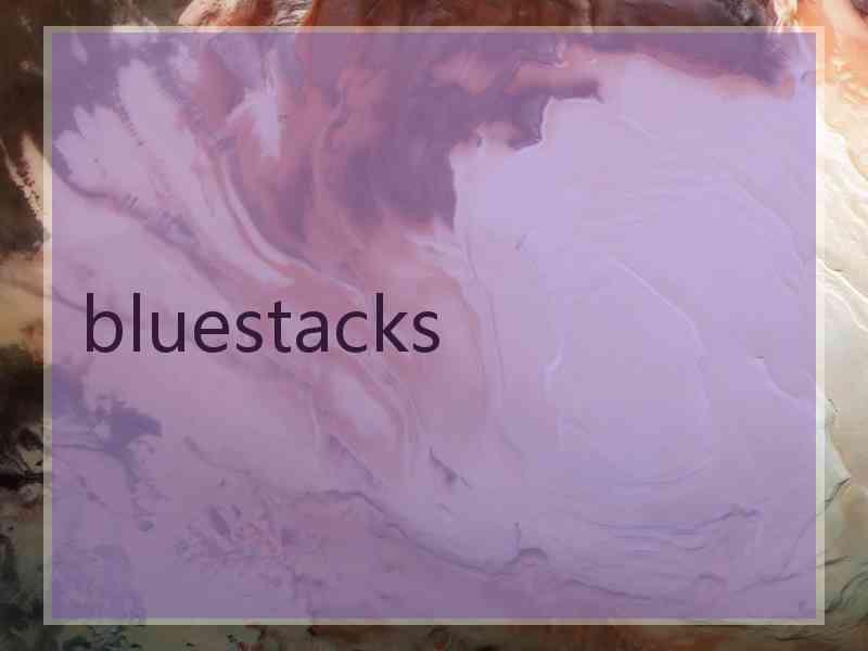 bluestacks bluestacks