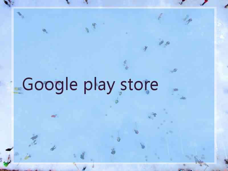 Google play store