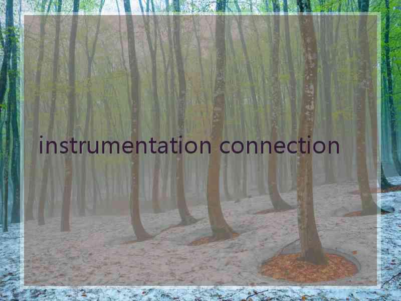instrumentation connection