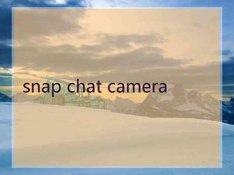 snap chat camera