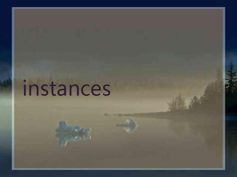 instances