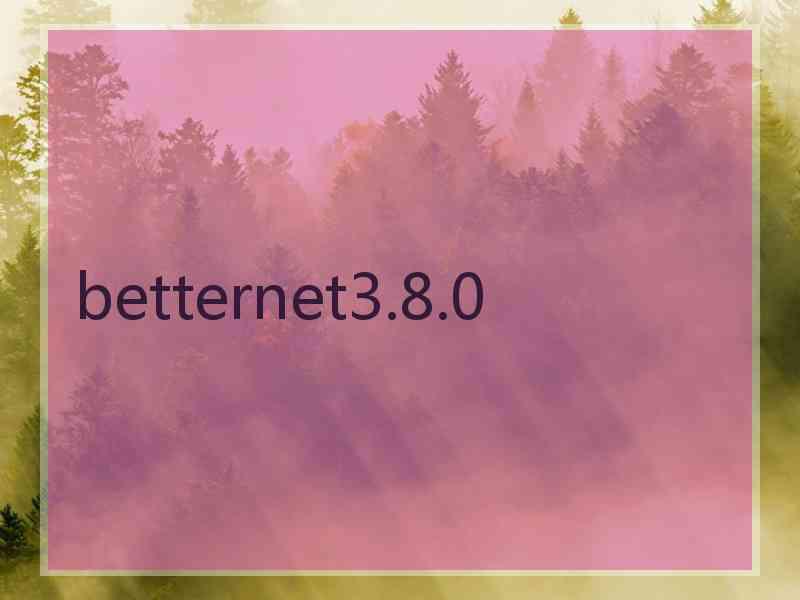 betternet3.8.0