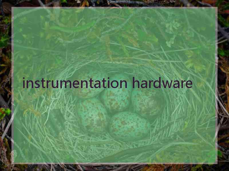 instrumentation hardware