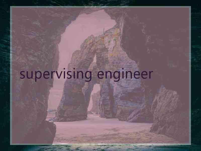 supervising engineer