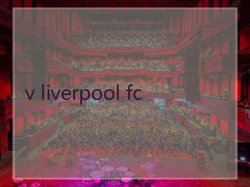 v liverpool fc