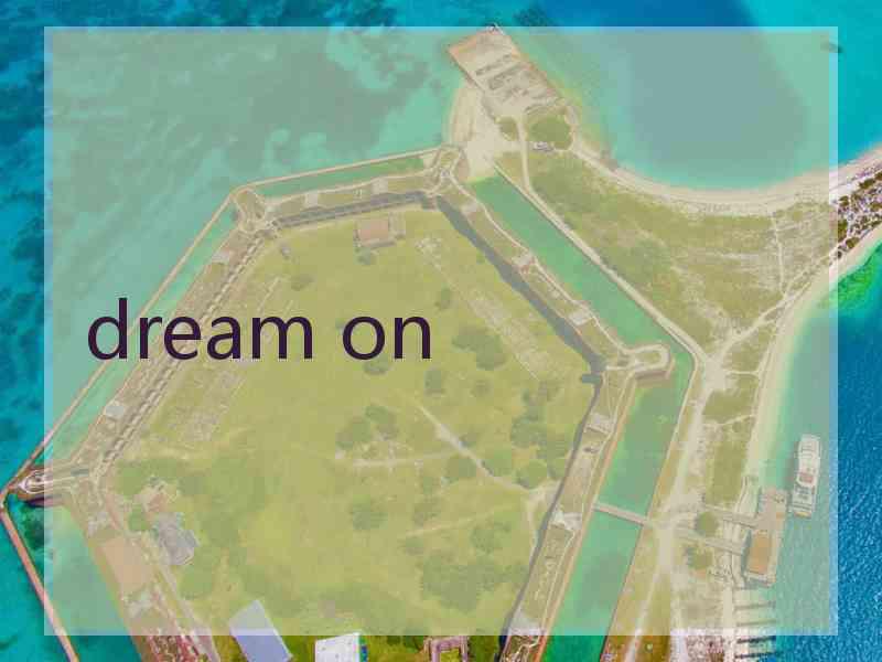 dream on