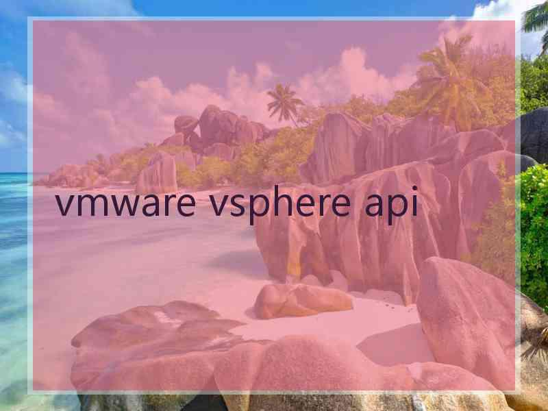 vmware vsphere api