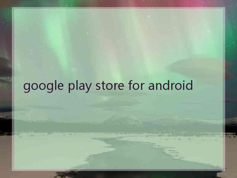 google play store for android